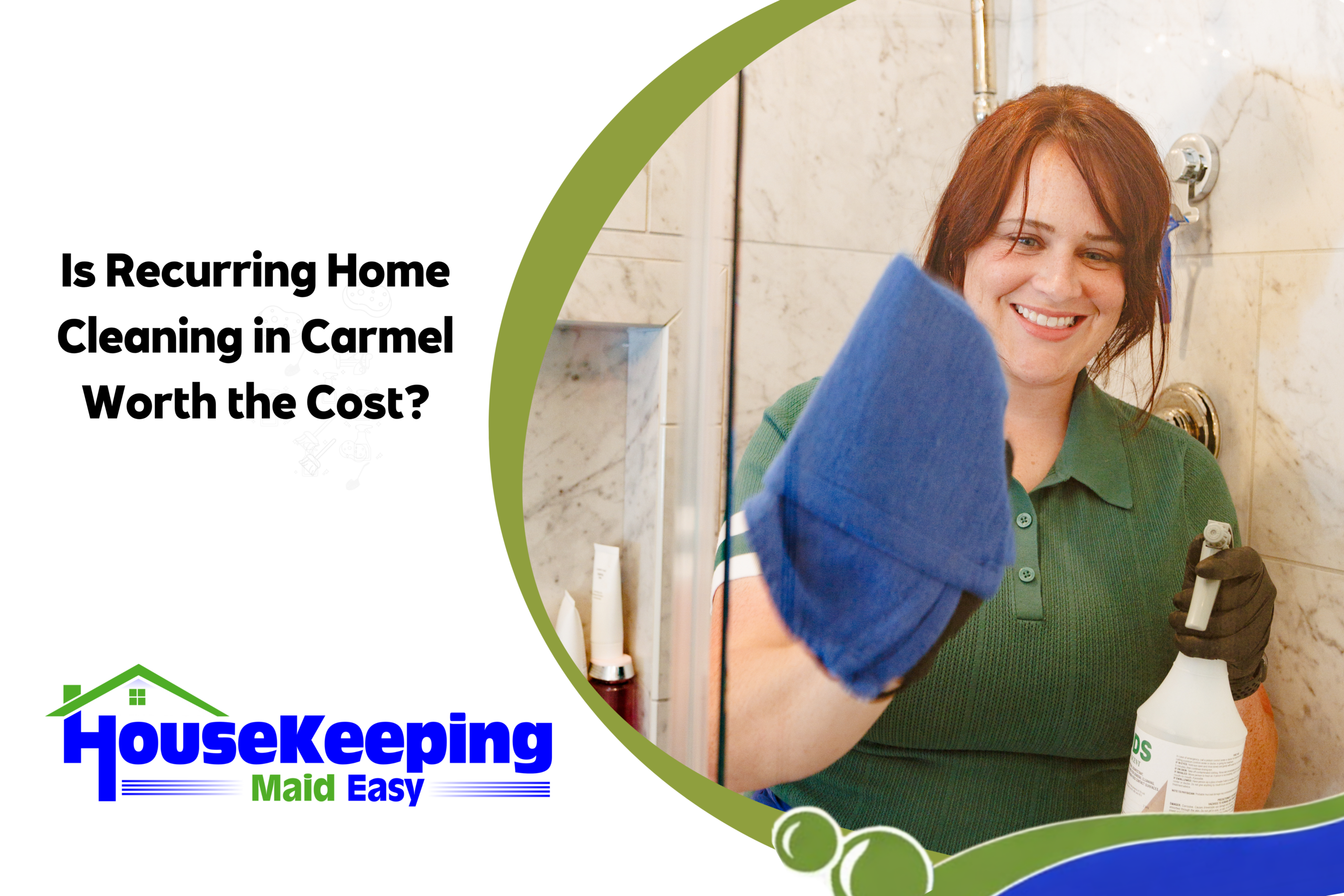 graphic that says Is recurring house cleaning in Carmel, Indiana worth it - shows woman cleaning shower stall